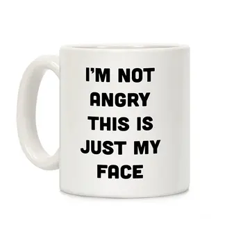 

I'm Not Angry This Is Just My Face White 11 Ounce Ceramic Coffee Mug