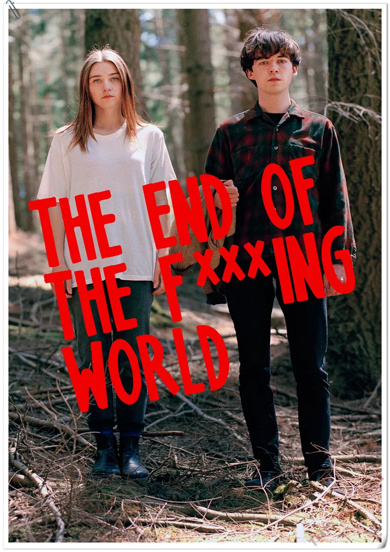 The End of the F* ing World Плакат, четкое изображение, наклейки на стену, украшение дома, высокое качество, печать, белая бумага с покрытием, домашнее искусство - Цвет: Непроницаемый