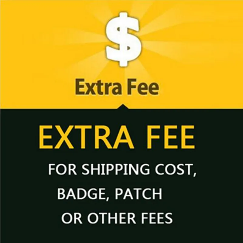 

Extra Fee or Shipping fee for order