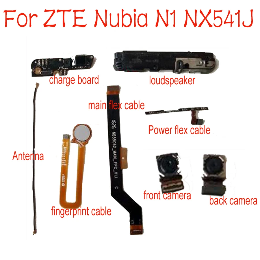 

Original Loudspeaker Front Main Back Camera Power Flex Cable For ZTE Nubia N1 NX541J Charging Board fingerprint Sensor Antenna