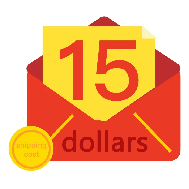 

Extra Fee for shipping cost with amount of 15 dollars