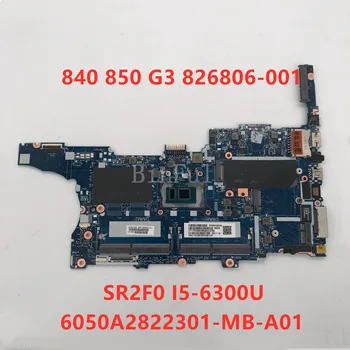 

High quality For EliteBook 840 G3 Laptop motherboard 826806-001 6050A2822301-MB-A01 With SR2F0 I5-6300U CPU 100% full Tested
