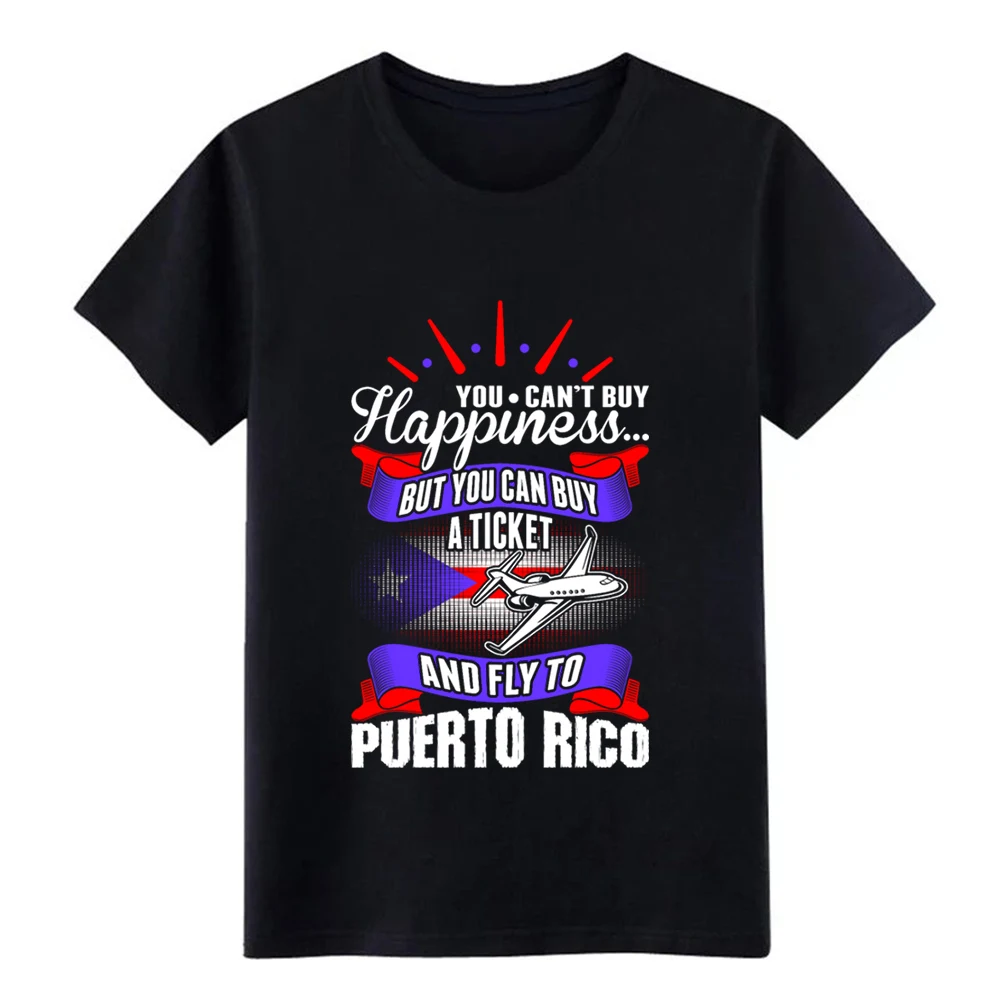 

You Cant Buy Happiness Fly To Puerto Rico t shirt Character cotton size S-3xl Formal Loose Comical summer slim shirt