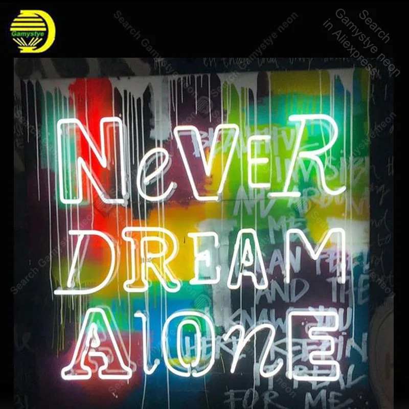 

Neon Sign for Never Dream Alone Neon Tube sign handcraft Commercial Doisplay Neon Flashlight sign Decorate Beer pub room Letrero