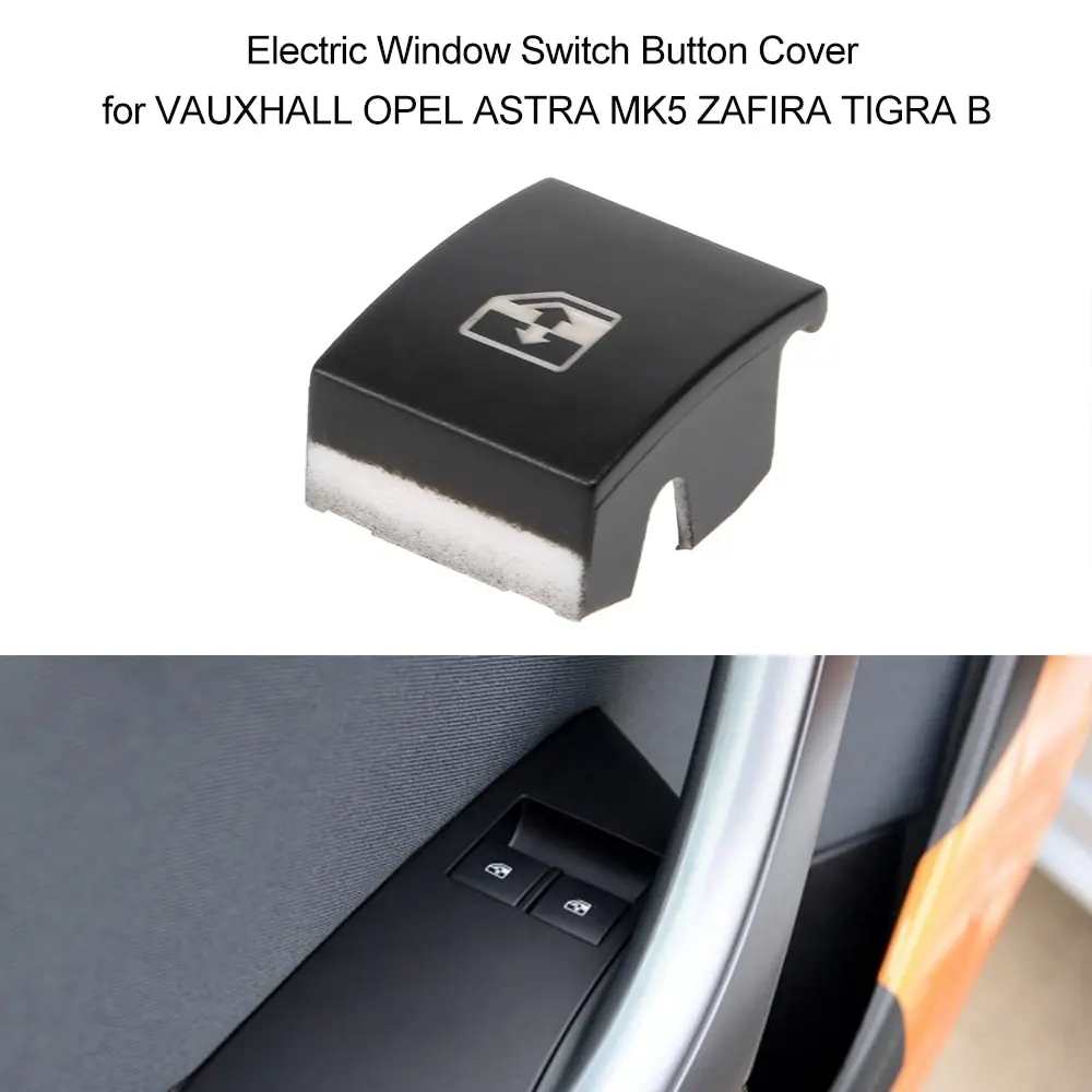 1 Pcs Electric Window Switch Button Cover Cap Right or Left for VAUX-HALL OP-EL ASTRA MK5 H 2004-2010 for ZAFIRA B 2005-2011 fits all doors for TIGRA B 2004-2009 