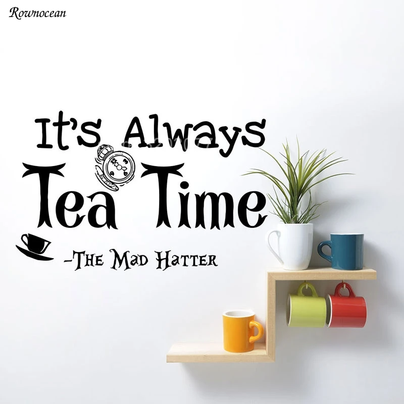 

It's always Tea Time Vinyl Home Decor Kitchen Quote Wall Sticker Alice in Wonderland Removable Decoration Mural Cafe K05