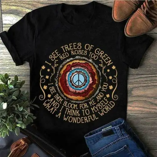 

Hippie I See Trees Of Green A Wonderful World Men Black T Shirt Cotton S-6XLCool Casual pride t shirt men Unisex Fashion tshirt