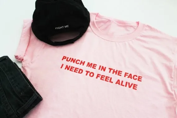

Skuggnas Punch me in the face i need to feel alive graphic Unisex T shirt High quality t shirt Short Sleeve Drop ship