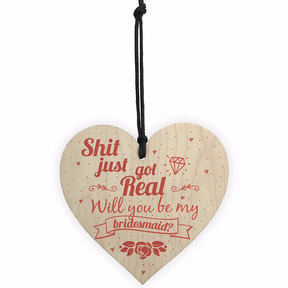 1-Meijiafei-Shit-Just-Got-Real-Bridesmaid-Wooden-Hanging-Heart-Wedding-Invites-Brides-GIFTS-Plaque-Keepsake