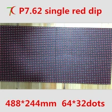 P7 62 semi outdoor single red module 488mm 244mm 64 32pixels 17222dots m2