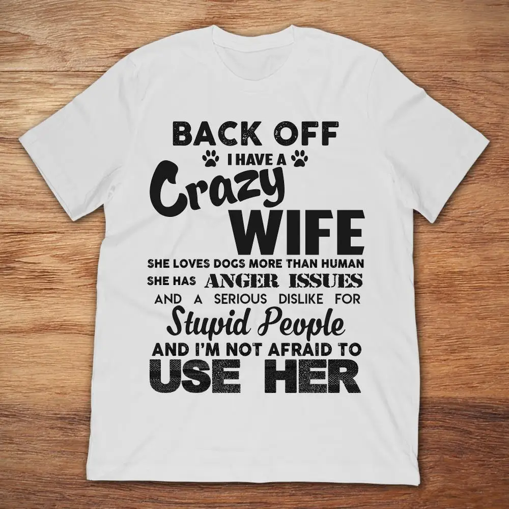 

Gildan Brand Back Off I Have A Crazy Wife She Loves Dogs More Than Human She Has Anger Issues T-Shirt Men's Short Sleeve T-Shirt