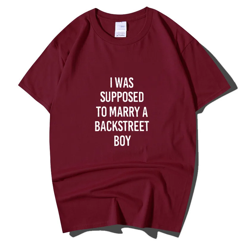 

Woman's T Shirt I Was Supposed To Marry A Backstreet Boy Letter Printed T-Shirt Girl Cotton Short Sleeve Crewneck Tumblr Tops