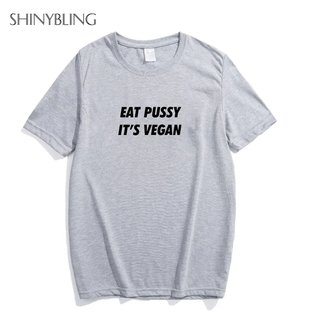 Shinybling Eat Pussy Its Vegan Letters Print Women Tshirt Casual Cotton