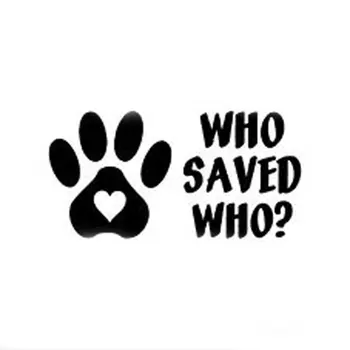 

9.5CM*5CM WHO SAVED WHO PET PAW PRINT HEART Dog Cat Vinyl Decal Car Sticker C8-0015