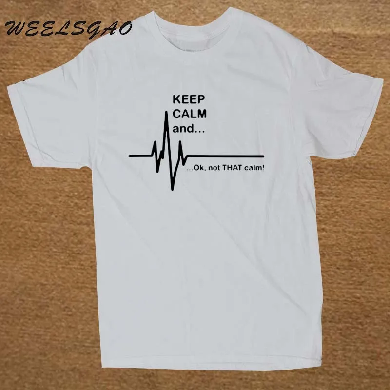 WEELSGAO Keep Calm and. Not That Calm-Забавный ЭКГ сердцебиение медсестра-фельдшер футболка хлопок короткий рукав футболки для мужчин и женщин