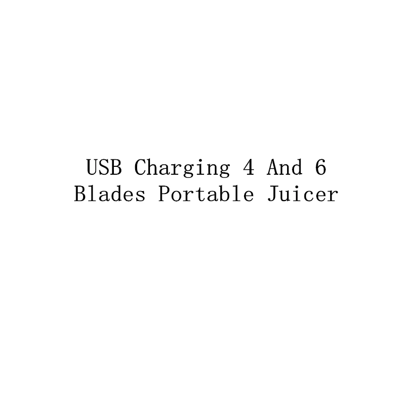 

USB Charging 4 And 6 Blades Portable Juicer