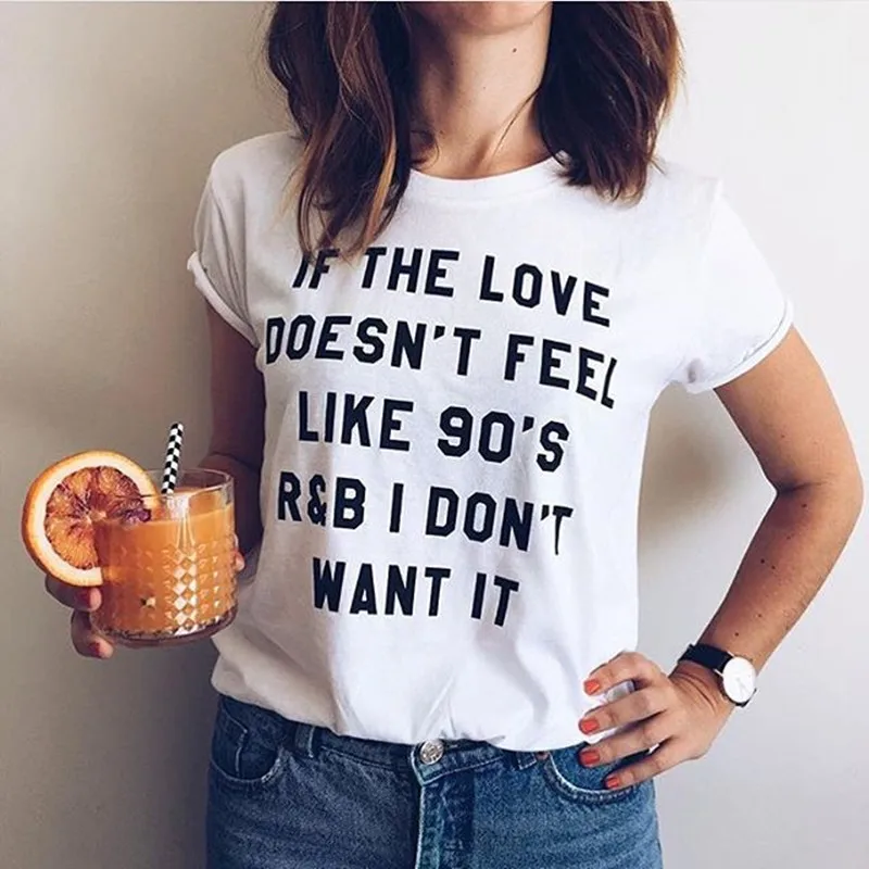 

White T-shirt If The Love Doesn't Feel Like 90's R&B I Don't Want It Unisex Tshirt For Womens Tshirt Sassy And Funny Girl Tshirt