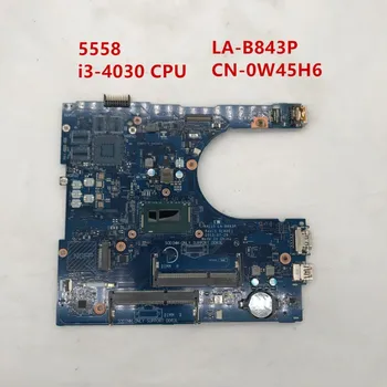 

High quality for 15 5458 5558 5758 CN-0W45H6 0W45H6 W45H6 laptop motherboard LA-B843P with SR1EN i3-4030U 100% fully tested