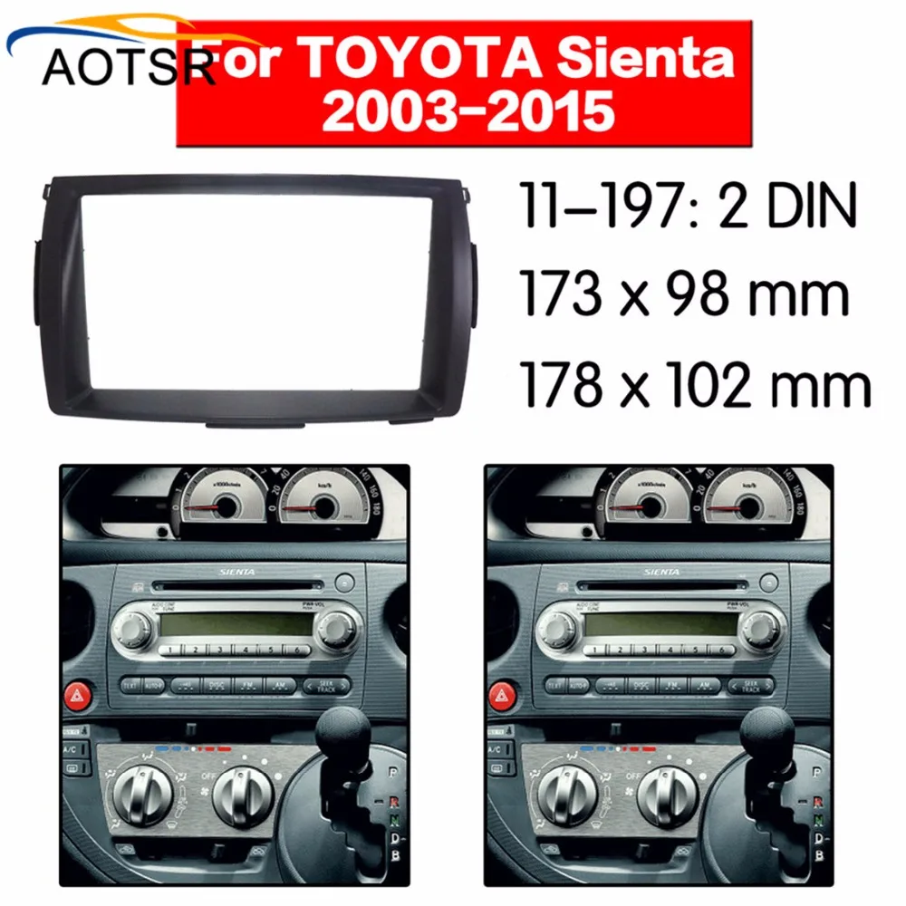 

Radio Facia For Toyota Sienta 2003 2004 2005 2006 2007 2008 2009 2010 2011-2015 2Din Fascia Car Stereo Radio Installtion Dash