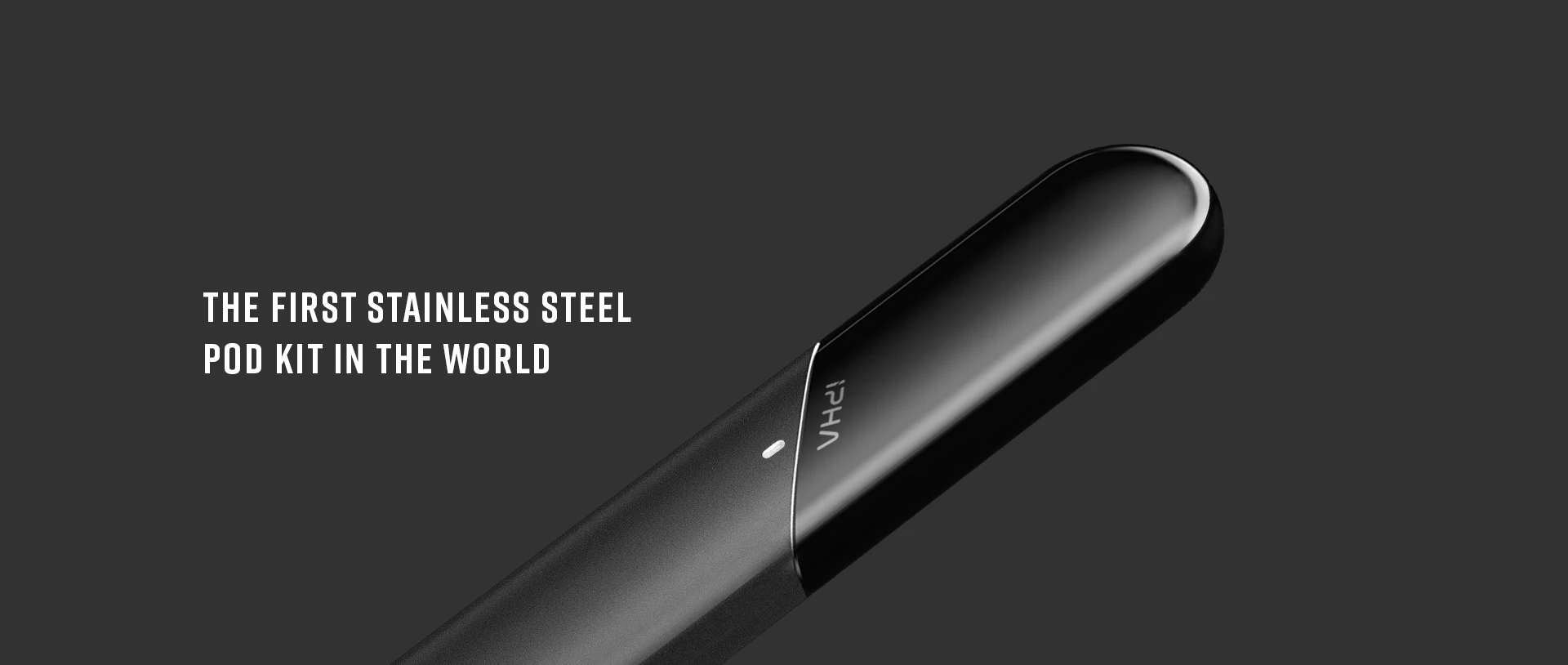 The First Stainless Steel Pod Kit in the World