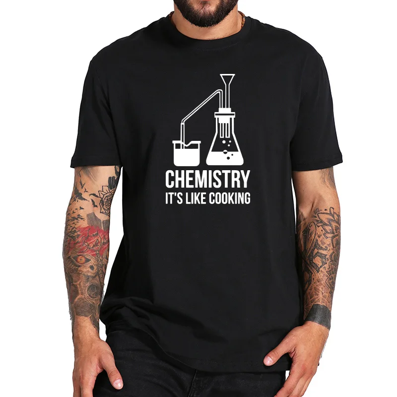 

EU Size 100% Cotton Chemistry It's Like Cooking Science Hot Design Fashion Personality Short Sleeve T Shirt
