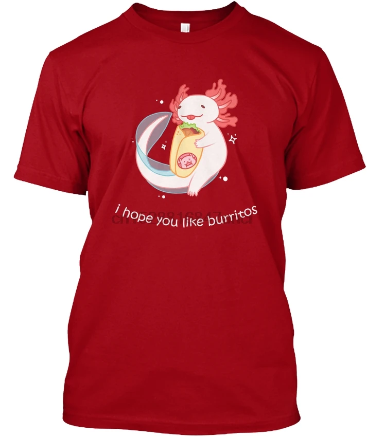 

Axolotl Burrito - I Hope You Like Burritos Popular Tagless Tee T-Shirt
