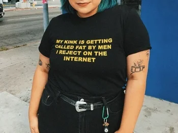 

sunfiz YF My Kink Is Getting Called Fat By Men I Reject On The Internet Funny Quotes T-Shirt Women Tumblr Fashion Hipsters Tee