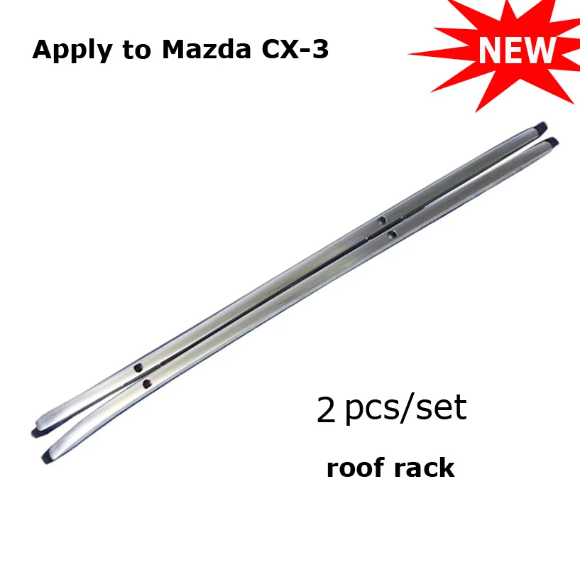 Горячий багажник на крышу и перекладина для Mazda CX-3-, утолщенный алюминиевый сплав, вес нагрузки 120 кг, гарантия высокого качества - Название цвета: roof rack only