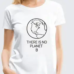 День Земли лозунг нет планеты B Женская футболка летние хипстерские футболка Femme Экологичные женские футболки