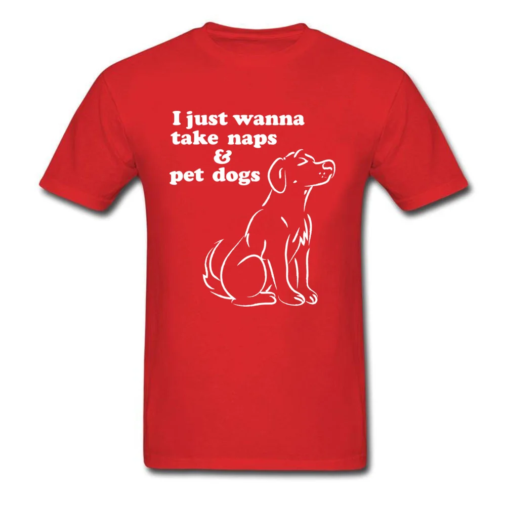 Comics Short Sleeve Tees Thanksgiving Day Crew Neck Pure Cotton Men's Tshirts Unique Comics Tee Shirt Fashion Top Quality I Just Wanna Take Naps Pet Dogs red