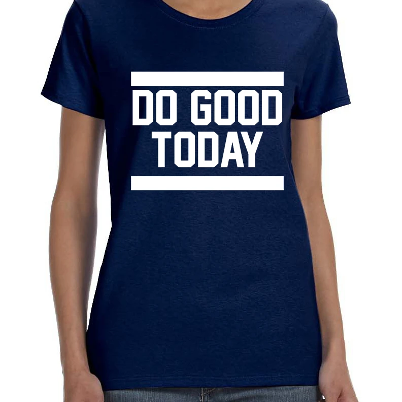Women's T Shirt Do Good Today Motivation Tee Shirt (3)