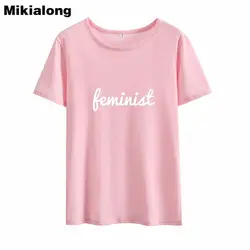 Mikialong Феминист письмо уличная футболка для женщин 2018 повседневное Camiseta feminina короткий рукав свободные хлопковые Femme Топы корректирующие