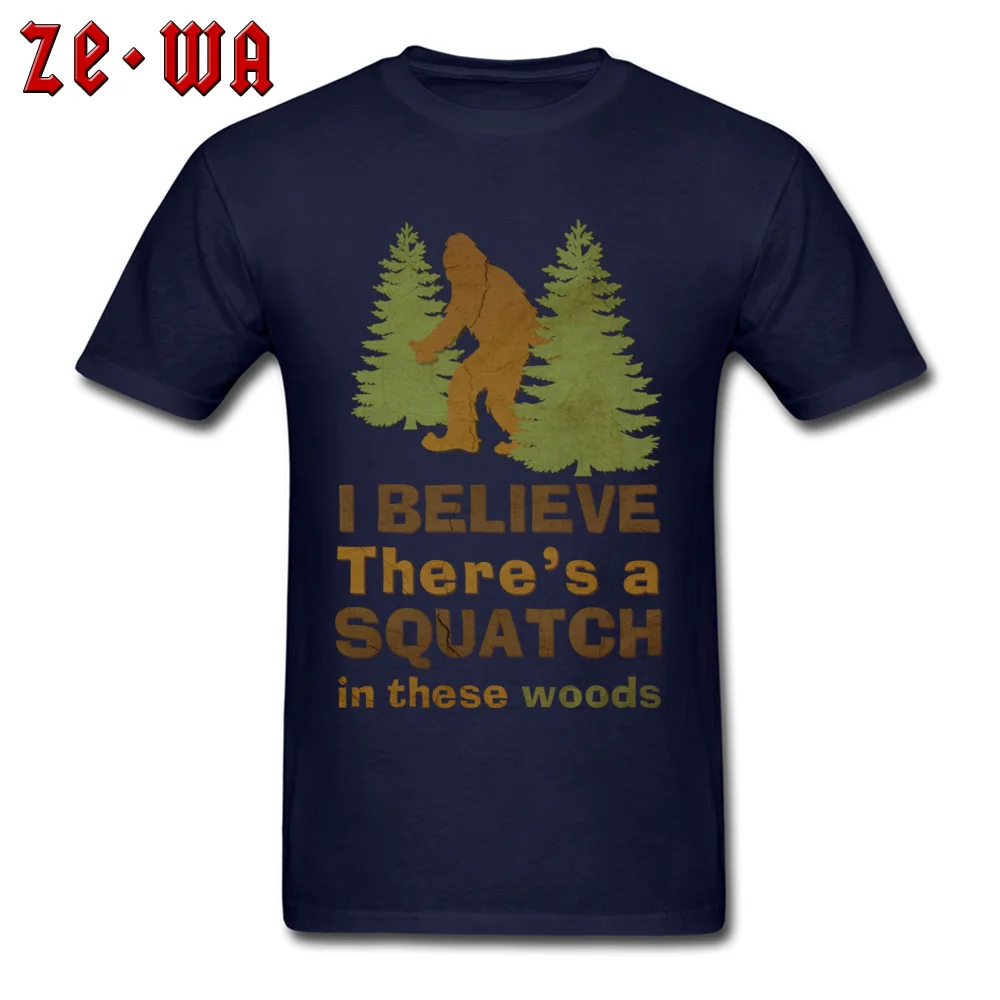 Round Neck Party 100% Cotton Men T Shirts Crazy Short Sleeve Tops & Tees Newest Casual Tshirts Top Quality I Believe Theres a Squatch in These Woods navy