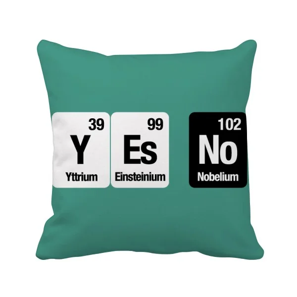 

Yes No Chemical Element Science Throw Pillow Square Cover Machine Washable Synthetic-Filled Insert Included