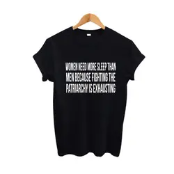 Лето 2018 г. Harajuku Феминистская говоря футболка для женщин нужно отдыхать, чем мужчин, потому что борьба патриархат утомляет