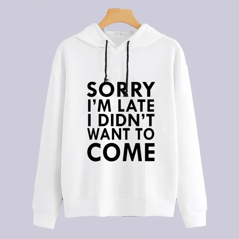 Женские толстовки с капюшоном и длинными рукавами принтом Sorry I AM LATER harajuku весна