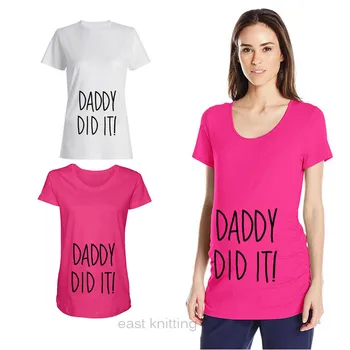 

YF0016 Pregnancy Women Daddy Did It Cute Tee Shirt Funny Maternity T shirts