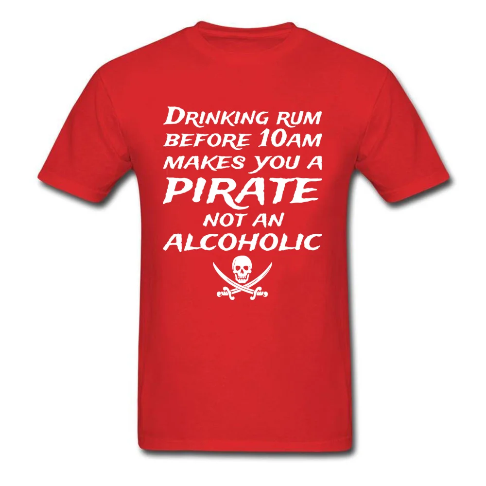 Cool Funny T Shirt Short Sleeve for Men 100% Cotton Fall O-Neck T-Shirt Normal Tee Shirt Retro Wholesale Drinking Rum Before 10Am Makes You A Pirate Not An Alcoholic red