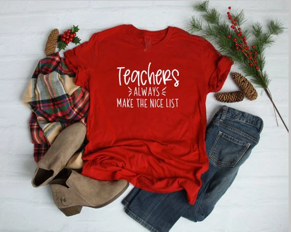 gaben Masaccio enke Teachers always make the nice list shirt christmas tee gift funny unisex  grunge tumblr party style slogan casual red t shirt top|T-Shirts| -  AliExpress