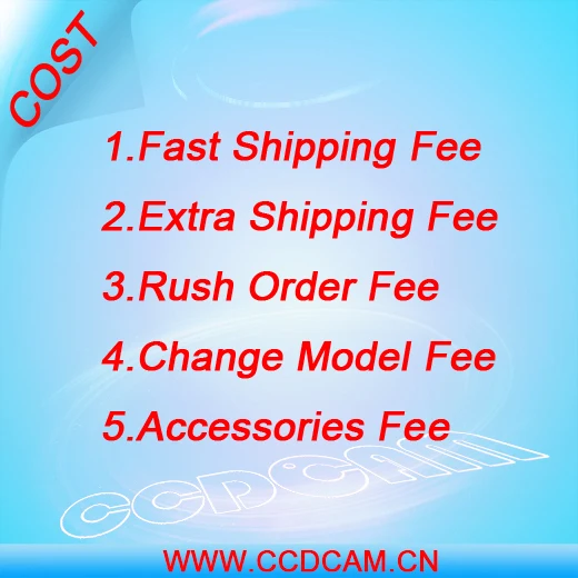 

CCDCAM Extra Payment for Fast Shipping or Changes on Model or Accessories