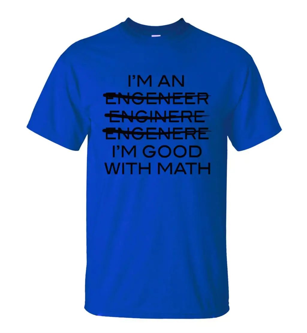 Забавная Мужская футболка с надписью «I'm An Engineer I'm Good With Math», Повседневная футболка с круглым вырезом, новинка, летние в стиле хип-хоп топы, футболки - Цвет: blue1