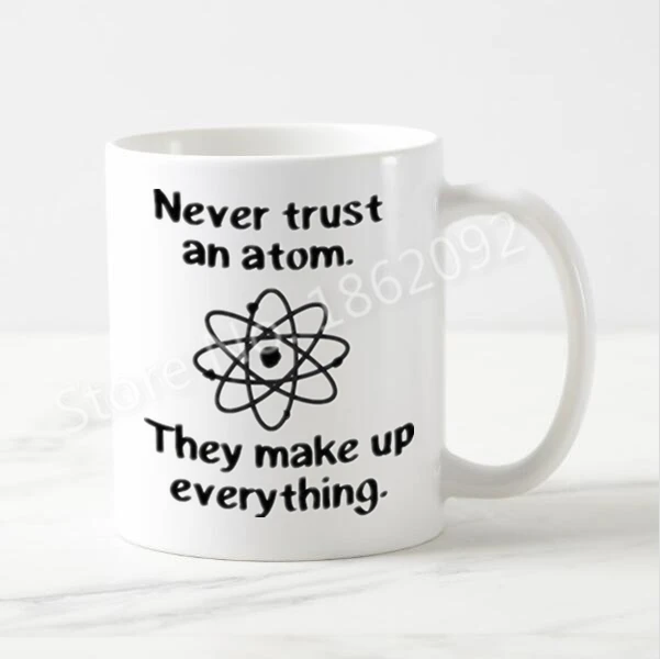 

Funny Science Chemisty Coffee Mug Novelty Geek Never Trust an Atom Tea Cups Coffee Mugs Ceramic Creative Homor Gifts Nerd 11oz