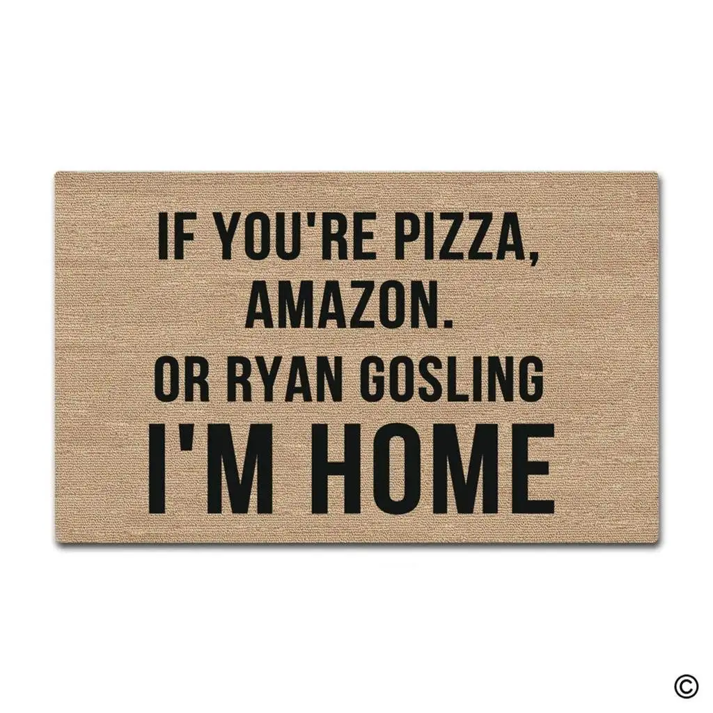 Входной коврик смешной и креативный коврик для вытирания ног-если вы пицца, Amazon или Ryan Gosling I'm Home дверной коврик для использования в помещении на открытом воздухе