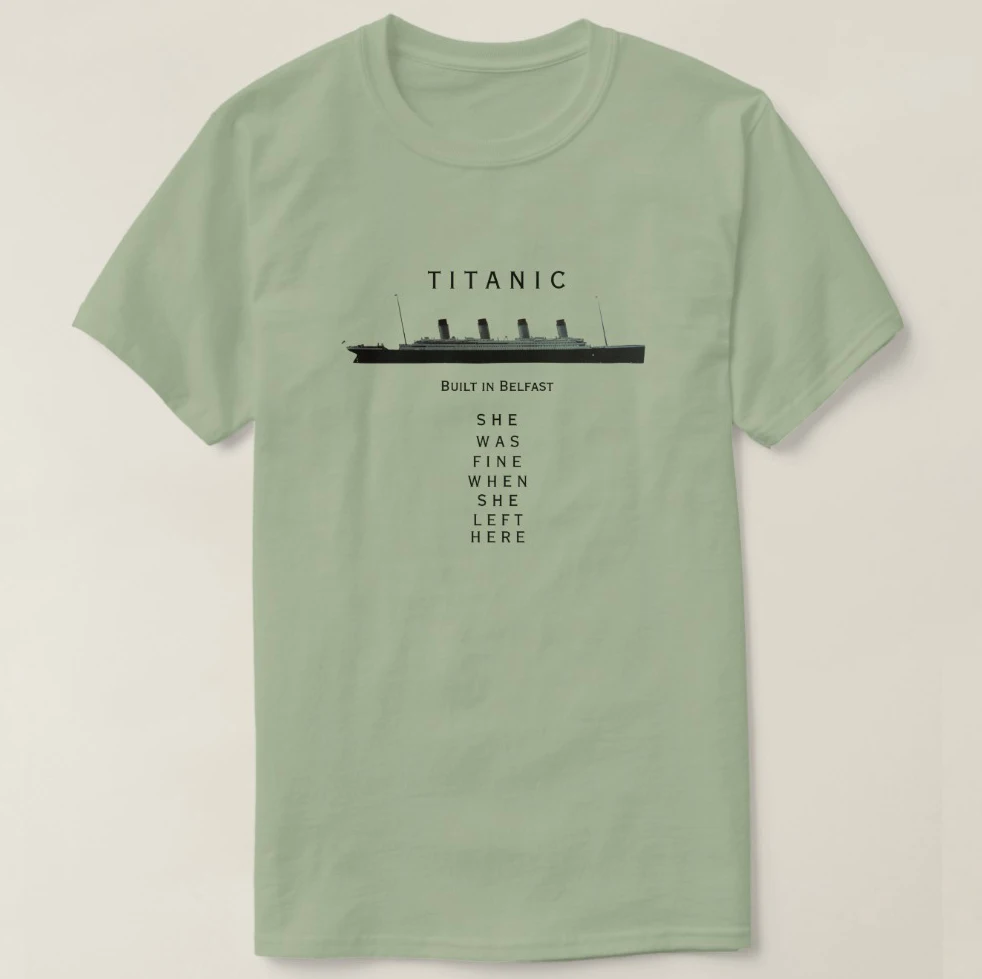 2019-Printed-Men-T-Shirt-Cotton-Short-Sleeve-Titanic-She-was-fine-when-She-left-here.jpg