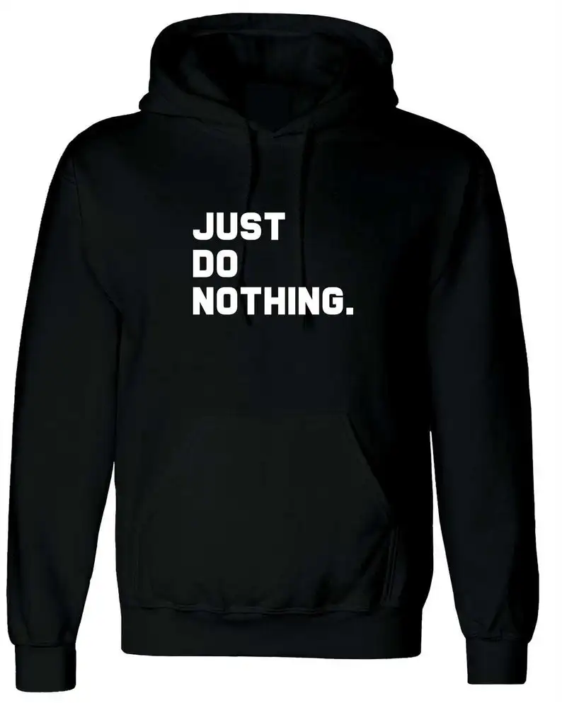 

Sugarbaby New Arrival Just do nothing Hoodie Funny Tumblr Sweatshirt Long Sleeved Fashion Pullover Jumper gift Hoody Drop ship