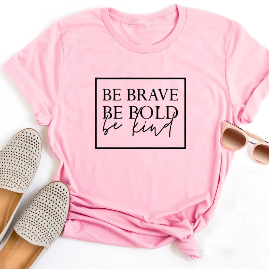 

Be Brave Be Bold Be Kind Women Christian T-shirt Slogan Fashion Unisex Grunge Tumblr Casual Tee Camisetas Bible Hipster Tee Tops