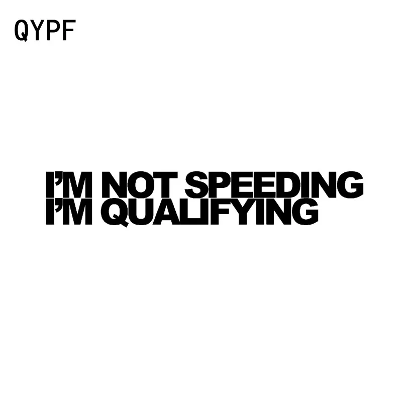 

QYPF 19cm*3.4cm Interesting IM NOT SPEEDING IM QUALIFYING Vinyl Car-styling Car Sticker Decal Black Silver C15-1351