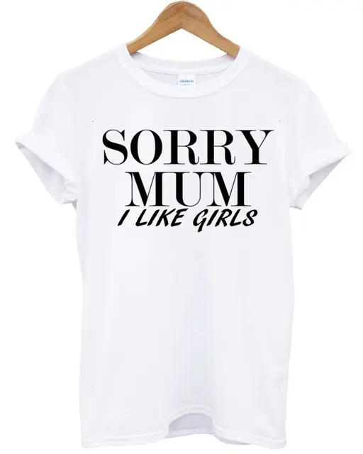 Sugarbaby Sorry Mum I Like Girls Fashion T Shirt Hipster Mens Womens