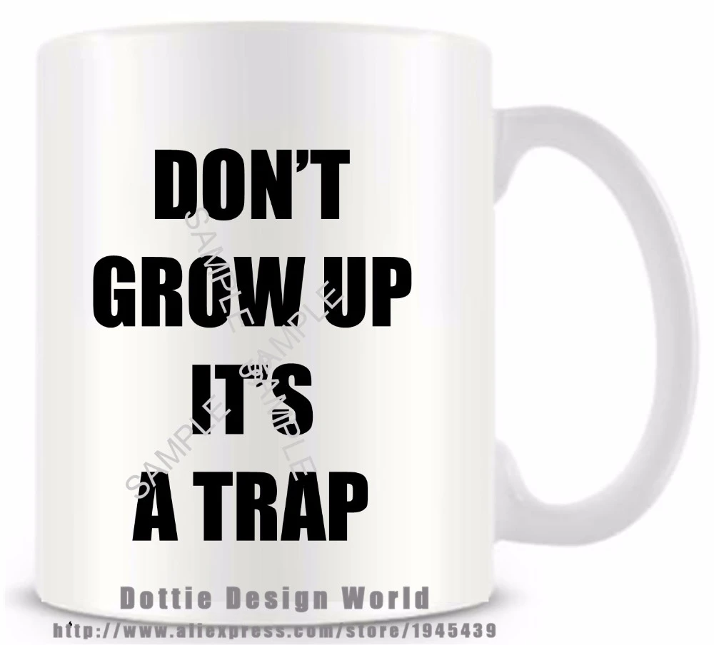 Ne Pas Grandir C Est Un Piege Citation Drole Nouveaute Voyage Tasse En Ceramique Blanc Cafe The Lait Tasse Personnalise Anniversaire Paques Cadeaux Aliexpress