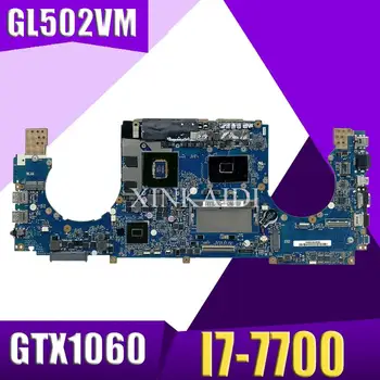 

XinKaidi ROG GL502VM Laptop motherboard for ASUS GL502VM GL502VML GL502V GL502 Test original mainboard 8G RAM I7-7700 GTX1060-6G